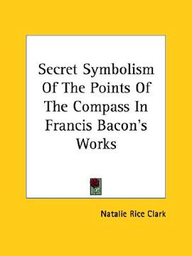 portada secret symbolism of the points of the compass in francis bacon's works (en Inglés)