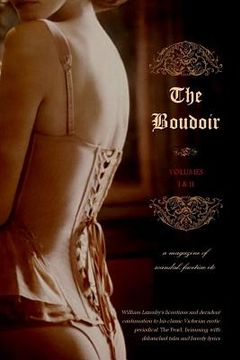 portada The Boudoir, Volumes 1 and 2: a magazine of scandal, facetiae etc (in English)