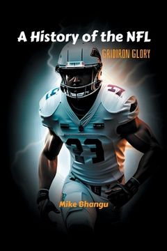 portada A History of the NFL: Gridiron Glory (en Inglés)