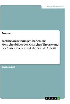 portada Welche Auswirkungen Haben die Menschenbilder der Kritischen Theorie und der Systemtheorie auf die Soziale Arbeit (in German)