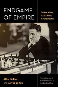 portada Endgame of Empire: Sultan Khan, Asia's First Grandmaster (en Inglés)