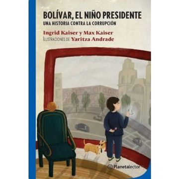 portada Bolivar, el Niño Presidente: Una Historia Contra la Corrupcion