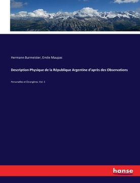 portada Description Physique de la République Argentine d'après des Observations: Personelles et Étrangères. Vol. 5 (en Inglés)