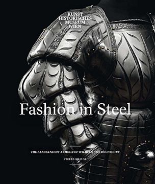 portada Fashion in Steel: The Landsknecht Armour of Wilhelm von Rogendorf