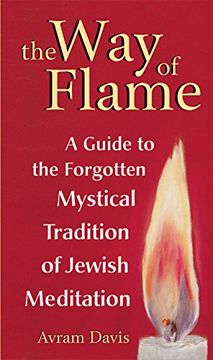 portada The way of Flame: A Guide to the Forgotten Mystical Tradition of Jewish Meditation (en Inglés)