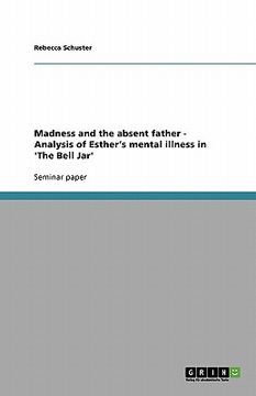 portada madness and the absent father - analysis of esther's mental illness in 'the bell jar' (en Inglés)