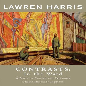 portada lawren harris: contrasts: in the ward - a book of poetry and paintings (en Inglés)
