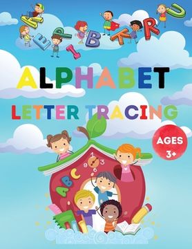portada Alphabet letter tracing ages 3+: Alphabet Handwriting Practice workbook for kids: Preschool writing Workbook / Easy to Trace, Write, Color, and Learn (en Inglés)