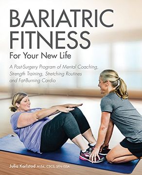 portada Bariatric Fitness for Your new Life: A Post Surgery Program of Mental Coaching, Strength Training, Stretching Routines and Fat-Burning Cardio (in English)