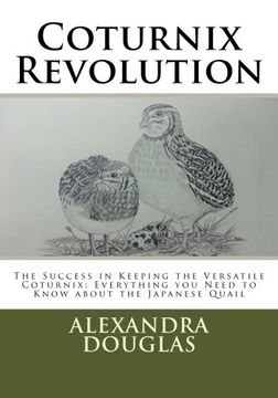 portada Coturnix Revolution: The Success in Keeping the Versatile Coturnix: Everything you Need to Know About the Japanese Quail (in English)