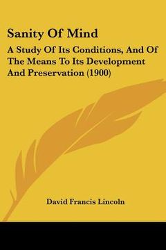 portada sanity of mind: a study of its conditions, and of the means to its development and preservation (1900)