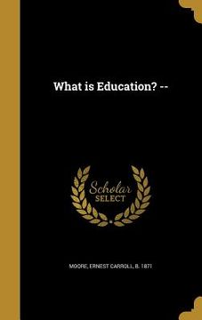 portada What is Education? -- (en Inglés)