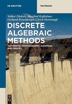 portada Discrete Algebraic Methods: Arithmetic, Cryptography, Automata and Groups (de Gruyter Textbook) (in English)