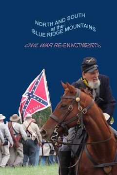 portada North and South at the Blue Ridge Mountains: Civil War Reenactments (en Inglés)