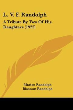 portada l. v. f. randolph: a tribute by two of his daughters (1922) (en Inglés)
