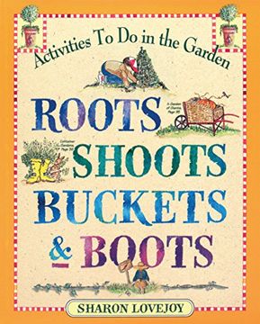 roots, shoots, buckets & boots,gardening together with children (en Inglés)