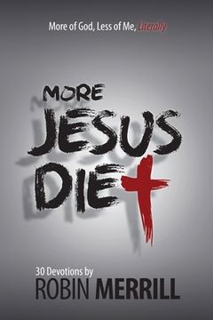 portada More Jesus Diet: More of God, Less of Me, Literally (en Inglés)