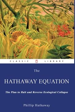 portada The Hathaway Equation: The Plan to Halt and Reverse Ecological Collapse (en Inglés)