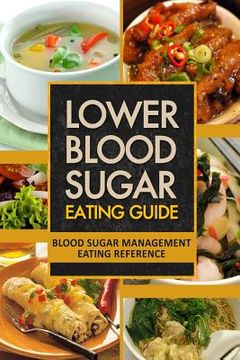portada Lower Blood Sugar Eating Guide: Blood Sugar Management Eating Reference (en Inglés)