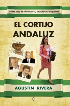 portada El Cortijo Andaluz: Treinta Años de Subvenciones, Enchufismo y Despilfarro