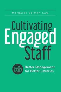 portada Cultivating Engaged Staff: Better Management for Better Libraries (en Inglés)