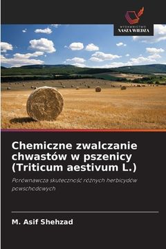 portada Chemiczne zwalczanie chwastów w pszenicy (Triticum aestivum L.) (en Polaco)