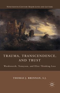 portada Trauma, Transcendence, and Trust: Wordsworth, Tennyson, and Eliot Thinking Loss (en Inglés)