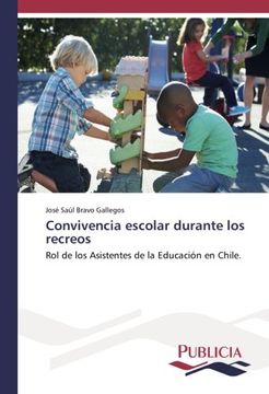 portada Convivencia Escolar Durante los Recreos: Rol de los Asistentes de la Educación en Chile. (Spanish Edition)