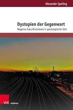 portada Dystopien der Gegenwart Negative Zukunftsvisionen in Postutopischer Zeit (in German)