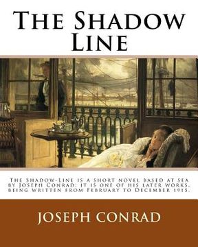 portada The Shadow Line. By: Joseph Conrad: The Shadow-Line is a short novel based at sea by Joseph Conrad; it is one of his later works, being wri (in English)