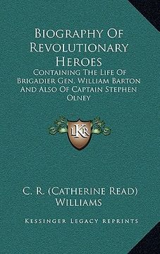 portada biography of revolutionary heroes: containing the life of brigadier gen. william barton and also of captain stephen olney (in English)