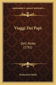 portada Viaggi Dei Papi: Dell' Abate (1782) (en Italiano)