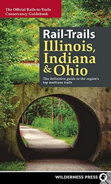 portada Rail-Trails Illinois, Indiana, and Ohio: The Definitive Guide to the Region's top Multiuse Trails (in English)