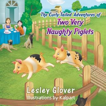 portada The Curly-Tailed Adventures of Two Very Naughty Piglets (en Inglés)