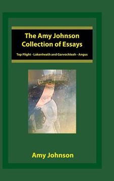 portada The Amy Johnson Collection of Essays: Top Flight - Lakenheath and Garvochleah - Angus (en Inglés)