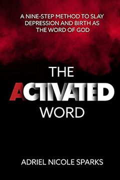 portada The Activated Word: A Nine-Step Method to Slay Depression and Birth as the Word of god (en Inglés)