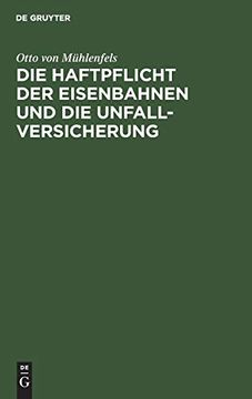 portada Die Haftpflicht der Eisenbahnen und die Unfall-Versicherung: Ein Vorschlag zur Reform des Haftpflicht-Gesetzes vom 7. Juni 1871 (in German)