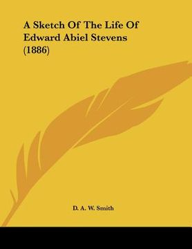 portada a sketch of the life of edward abiel stevens (1886) (en Inglés)