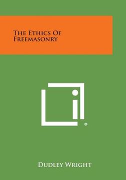 portada The Ethics of Freemasonry (in English)