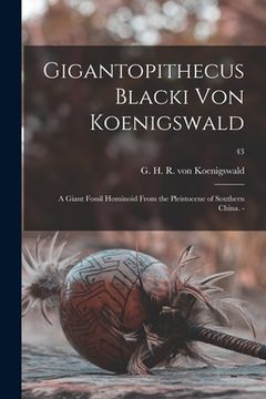 portada Gigantopithecus Blacki Von Koenigswald; a Giant Fossil Hominoid From the Pleistocene of Southern China. -; 43 (in English)