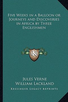 portada five weeks in a balloon or journeys and discoveries in africa by three englishmen