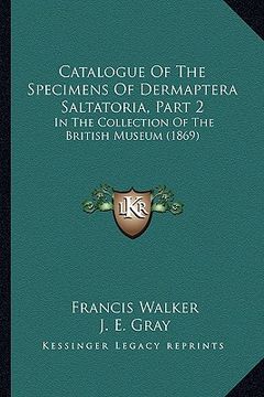 portada catalogue of the specimens of dermaptera saltatoria, part 2: in the collection of the british museum (1869) (en Inglés)
