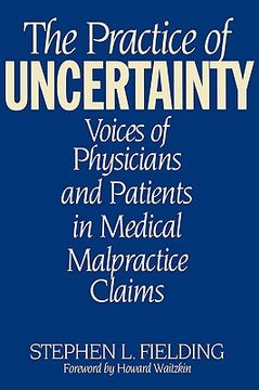 portada the practice of uncertainty: voices of physicians and patients in medical malpractice claims (en Inglés)