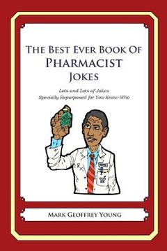 portada The Best Ever Book of Pharmacist Jokes: Lots and Lots of Jokes Specially Repurposed for You-Know-Who (en Inglés)