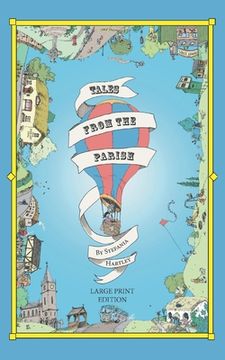 portada Tales from the Parish: Extra-Large Print, Easy-to-Read, 31 Humorous Short Stories about Community, Family and Village life, set in the Englis (en Inglés)