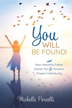 portada You Will Be Found: How Heavenly Father Knows You and Answers Your Prayers Individually