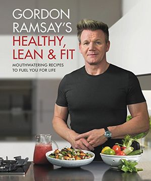 portada Gordon Ramsay'S Healthy, Lean & Fit: Mouthwatering Recipes to Fuel you for Life (en Inglés)