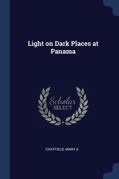 portada Light on Dark Places at Panama (en Inglés)