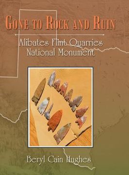 portada Gone to Rock and Ruin: Alibates Flint Quarries National Monument (en Inglés)