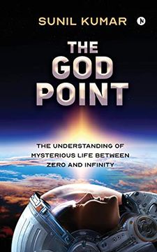 portada The god Point: The Understanding of Mysterious Life Between Zero and Infinity (en Inglés)